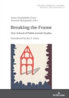 Breaking the Frame : New School of Polish-Jewish Studies. Introduced by Jan T. Gross - eBook
