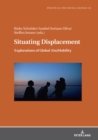 Situating Displacement : Explorations of Global (Im)Mobility - eBook