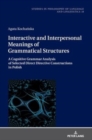 Interactive and Interpersonal Meanings of Grammatical Structures : A Cognitive Grammar Analysis of Selected Direct Directive Constructions in Polish - Book