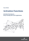 Activation Functions : Activation Functions in Deep Learning with LaTeX Applications - Book