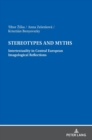 Stereotypes and Myths. Intertextuality in Central European Imagological Reflections - Book