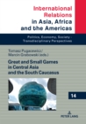 Great and Small Games in Central Asia and the South Caucasus - eBook