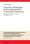 Linguistic Landscapes and Multilingualism in Yaounde, Cameroon : Sociolinguistic and socio-cognitive processes at work - Book