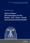 Akteur «Wasser»: Betrachtungen aus den Rechts-, Geo-, Kunst-, Musik- und Literaturwissenschaften - eBook