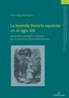 La leyenda literaria espanola en el siglo XIX : Maravillas, prodigios y fantasia en el repertorio Descubreleyendas - Book