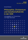 Philosophie, Christentum Und Gesellschaftskritik in Der Ddr : Herausgegeben Von Thomas Brose Und Holger Zaborowski - Book
