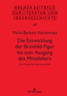 Die Entwicklung Der Bruenhild-Figur Bis Zum Ausgang Des Mittalters : Eine Studie Zur Intertextualitaet - Book