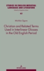 Christian and Related Terms Used in Interlinear Glosses in the Old English Period - Book