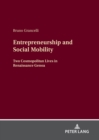 Entrepreneurship and Social Mobility : Two Cosmopolitan Lives in Renaissance Genoa - Book