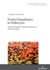 From Chaadayev to Solovyov : Russian Modern Thinkers Between East and West - Book