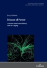 Misuse of Power : African American Slavery and Its Legacy - Book