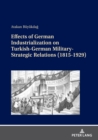 Effects of German Industrialization on Turkish-German Military-Strategic Relations (1815-1929) - Book