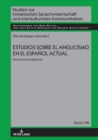 Estudios Sobre El Anglicismo En El Espa?ol Actual : Perspectivas Lingue?sticas - Book