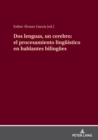 DOS Lenguas, Un Cerebro: El Procesamiento Lingue?stico En Hablantes Bilinguees - Book