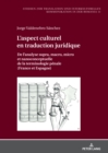 L'aspect culturel en traduction juridique : De l'analyse supra, macro, micro et nanoconceptuelle de la terminologie p?nale (France et Espagne) - Book