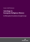 Astrology in European Religious History : Its Philosophical Foundations through the Ages - Book