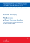 No Business without Communication : How Communication Can Shed Additional Light on Specific Business Contexts - Book