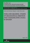 Form and Meaning: Studies of Grammatical Variation and Communicative Choice in Spanish - Book