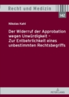 Der Widerruf der Approbation wegen Unwuerdigkeit - Zur Entbehrlichkeit eines unbestimmten Rechtsbegriffs - Book