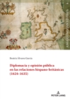 Diplomacia Y Opini?n P?blica En Las Relaciones Hispano-Brit?nicas (1624-1635) - Book