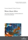 More than Alive : The Dead, Orthodoxy and Remembrance in Post-Soviet Russia - eBook