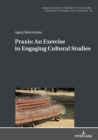 Praxis. An Exercise in Engaging Cultural Studies - eBook
