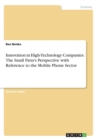 Innovation in High-Technology Companies : The Small Firm's Perspective with Reference to the Mobile Phone Sector - Book