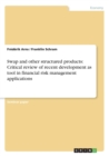 Swap and other structured products : Critical review of recent development as tool in financial risk management applications - Book