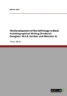The Development of the Self-Image in Black Autobiographical Writing (Frederick Douglass, W.E.B. Du Bois and Malcolm X) - Book