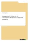 Management by Values. Ist Ein Unternehmen Durch Werte Erfolgreich Managebar? - Book
