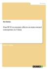 Post-Wto Economic Effects on State-Owned Enterprises in China - Book