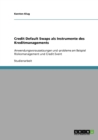 Credit Default Swaps als Instrumente des Kreditmanagements : Anwendungsvoraussetzungen und -probleme am Beispiel Risikomanagement und Credit Event - Book