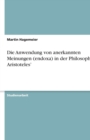 Die Anwendung Von Anerkannten Meinungen (Endoxa) in Der Philosophie Aristoteles' - Book