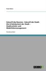 Zukunft des Raumes - Zukunft der Stadt : Die Erfahrbarkeit der Stadt - Stadtverkehr und Mobilitatsmanagement - Book