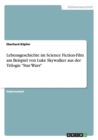 Lebensgeschichte Im Science Fiction-Film Am Beispiel Von Luke Skywalker Aus Der Trilogie Star Wars - Book