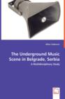 The Underground Music Scene in Belgrade, Serbia - A Multidisciplinary Study - Book