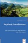 Regaining Consciousness - Self-Consciousness and Self-Cultivation from 1781-Present - Book