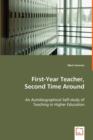 First-Year Teacher, Second Time Around - An Autobiographical Self-Study of Teaching in Higher Education - Book