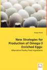 New Strategies for Production of Omega-3 Enriched Eggs : Alternative Poultry Feed Ingredients - Book