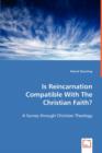 Is Reincarnation Compatible with the Christian Faith? - Book