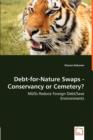 Debt-For-Nature Swaps - Conservancy or Cemetery? - Ngos Reduce Foreign Debt/Save Environments - Book