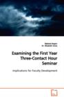 Examining the First Year Three-Contact Hour Seminar Implications for Faculty Development - Book