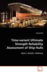 Time-variant Ultimate Strength Reliability Assessment of Ship Hulls - Book