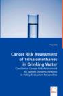 Cancer Risk Assessment of Trihalomethanes in Drinking Water - Book