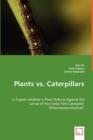 Plants vs. Caterpillars- Is Trypsin Inhibitor a Plant Defense Against the Larvae of the Forest Tent Caterpillar (Malacosoma Disstria)? - Book