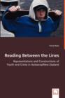 Reading Between the Lines - Representations and Constructions of Youth and Crime in Aotearoa/New Zealand - Book