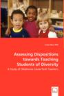 Assessing Dispositions Towards Teaching Students of Diversity - A Study of Oklahoma Careertech Teachers - Book