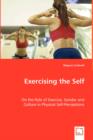 Exercising the Self - On the Role of Exercise, Gender and Culture in Physical Self-Perceptions - Book
