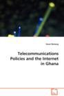 Telecommunications Policies and the Internet in Ghana - Book