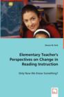 Elementary Teacher's Perspectives on Change in Reading Instruction - Book